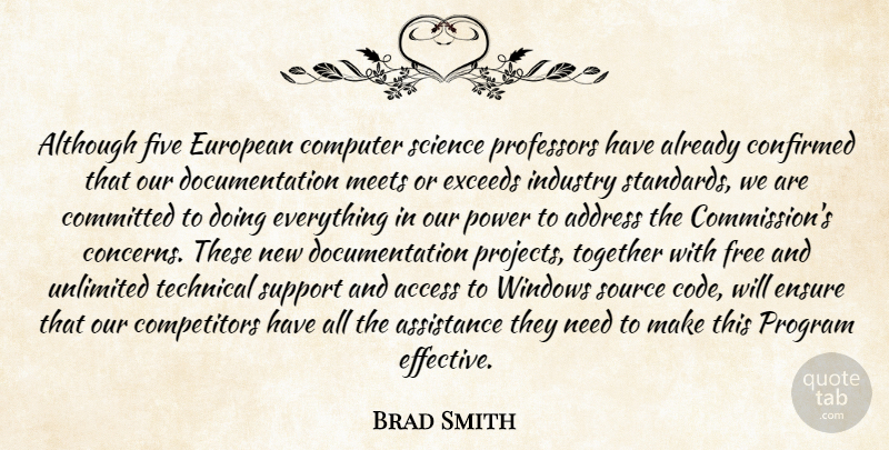 Brad Smith Quote About Access, Address, Although, Assistance, Committed: Although Five European Computer Science...