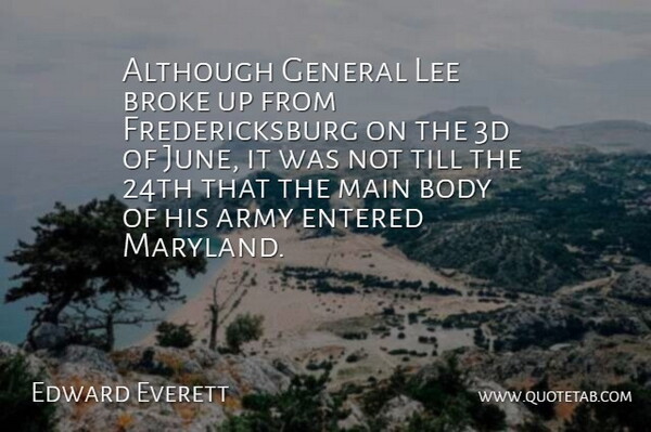 Edward Everett Quote About Although, Army, Body, Broke, Entered: Although General Lee Broke Up...