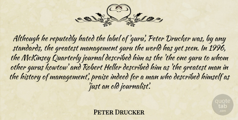 Peter Drucker Quote About Men, World, Labels: Although He Reputedly Hated The...