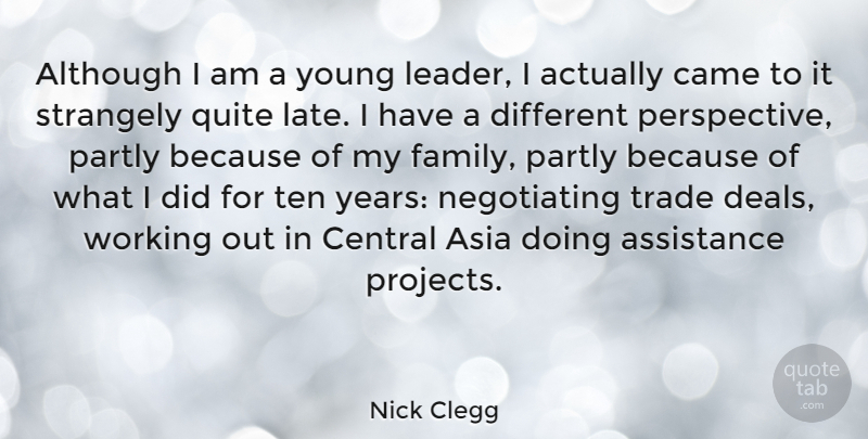 Nick Clegg Quote About Years, Work Out, Perspective: Although I Am A Young...
