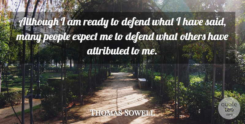 Thomas Sowell Quote About People, Said, Ready: Although I Am Ready To...