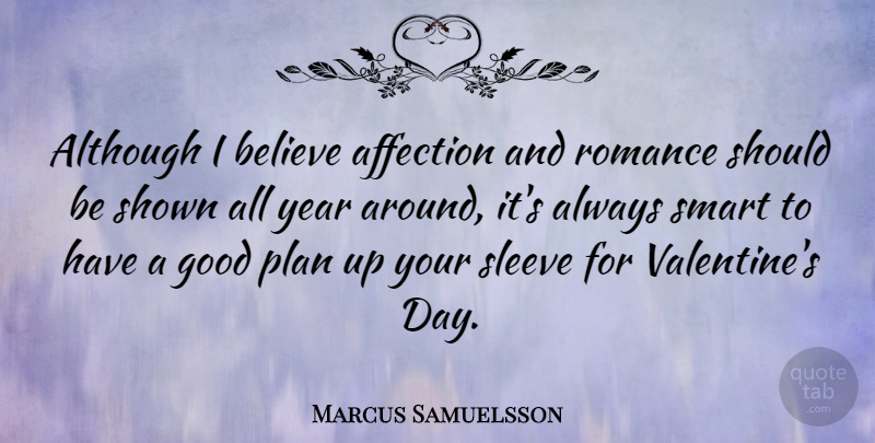 Marcus Samuelsson Quote About Affection, Although, Believe, Good, Romance: Although I Believe Affection And...