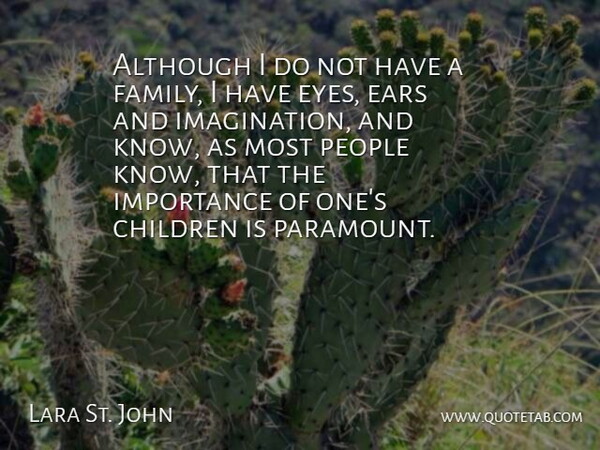 Lara St. John Quote About Children, Eye, Imagination: Although I Do Not Have...