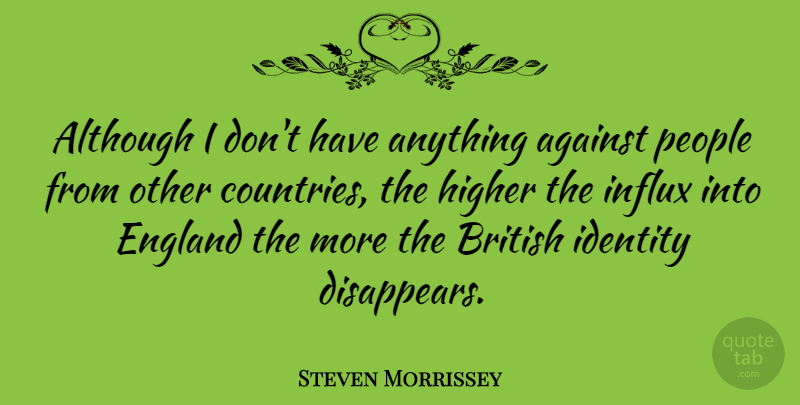 Steven Morrissey Quote About Country, People, Identity: Although I Dont Have Anything...