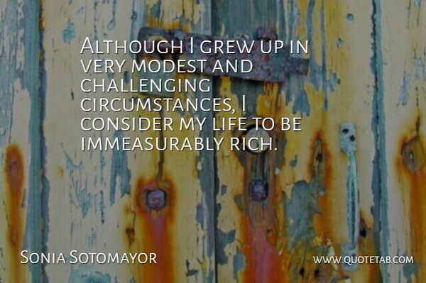 Sonia Sotomayor Quote About Challenges, Rich, Grew: Although I Grew Up In...