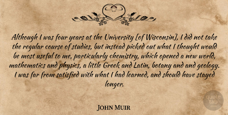 John Muir Quote About Latin, Should Have, Years: Although I Was Four Years...