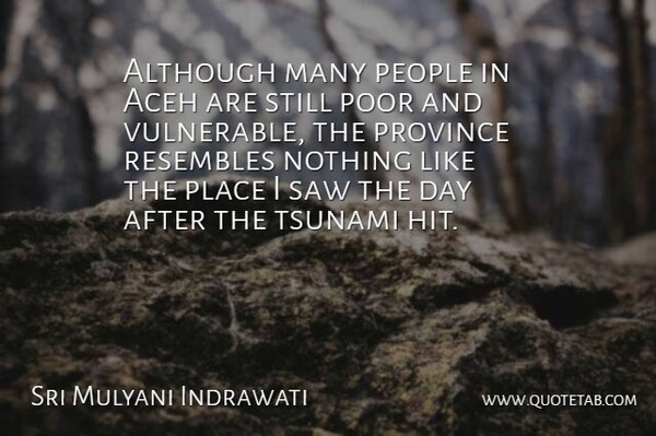 Sri Mulyani Indrawati Quote About Although, People, Province, Resembles, Saw: Although Many People In Aceh...