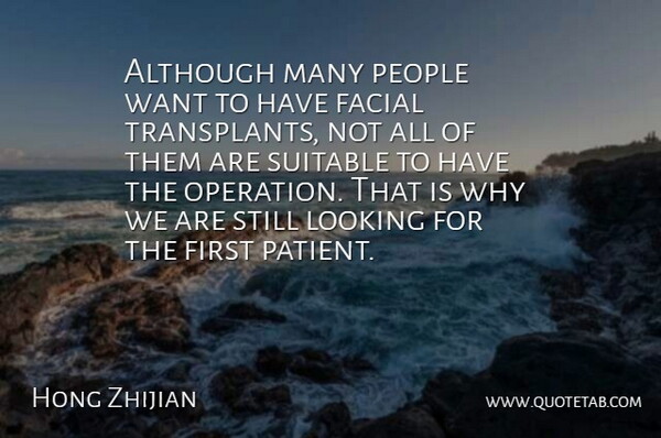 Hong Zhijian Quote About Although, Facial, Looking, People: Although Many People Want To...