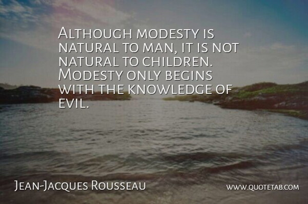 Jean-Jacques Rousseau Quote About Children, Philosophy, Men: Although Modesty Is Natural To...