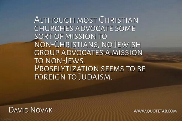 David Novak Quote About Advocate, Although, Christian, Churches, Foreign: Although Most Christian Churches Advocate...