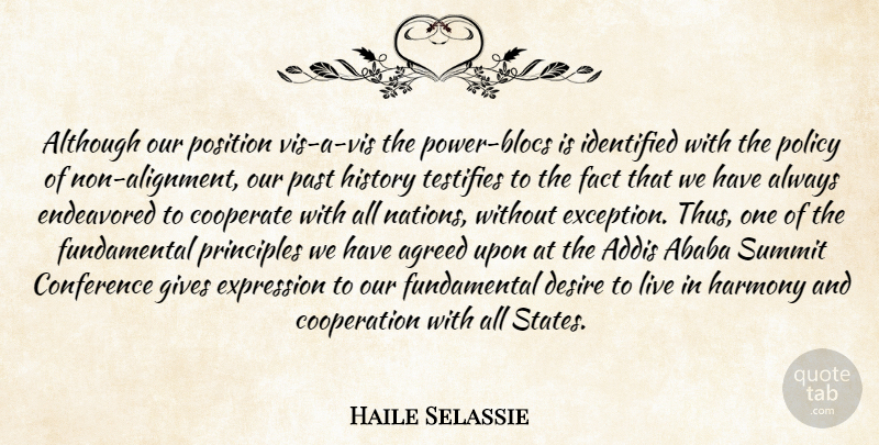 Haile Selassie Quote About Agreed, Although, Conference, Cooperate, Cooperation: Although Our Position Vis A...