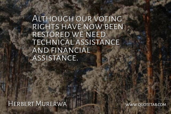 Herbert Murerwa Quote About Although, Assistance, Financial, Restored, Rights: Although Our Voting Rights Have...