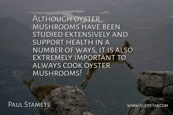 Paul Stamets Quote About Oysters, Mushrooms, Numbers: Although Oyster Mushrooms Have Been...
