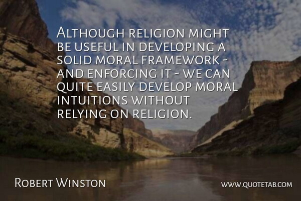 Robert Winston Quote About Intuition, Might, Moral: Although Religion Might Be Useful...