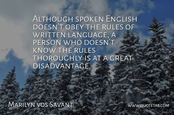 Marilyn vos Savant Quote About Literature, Language, Spoken English: Although Spoken English Doesnt Obey...