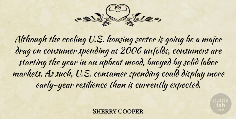 Sherry Cooper Quote About Although, Consumer, Consumers, Cooling, Currently: Although The Cooling U S...
