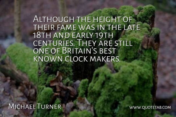 Michael Turner Quote About Although, Best, Clock, Early, Fame: Although The Height Of Their...