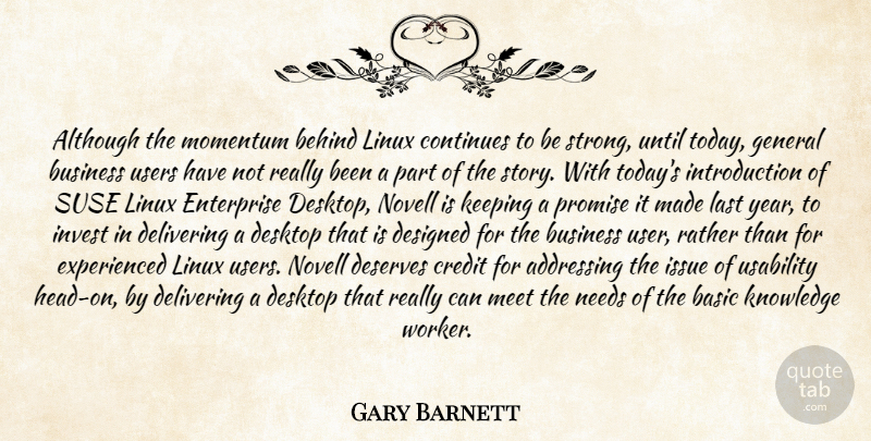 Gary Barnett Quote About Addressing, Although, Basic, Behind, Business: Although The Momentum Behind Linux...