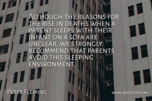 Peter Fleming Quote About Although, Avoid, Deaths, Infant, Parent: Although The Reasons For The...