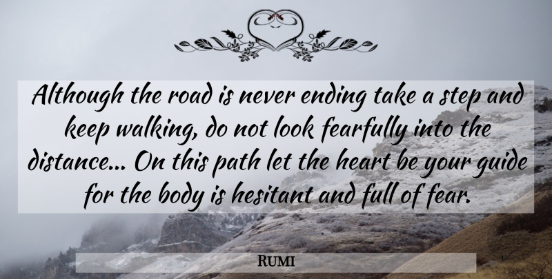 Rumi Quote About Distance, Heart, Looks: Although The Road Is Never...