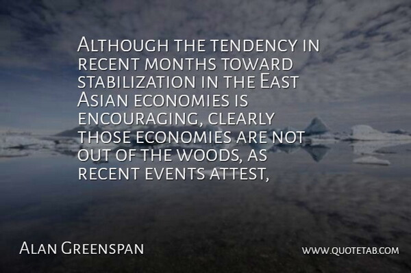 Alan Greenspan Quote About Although, Asian, Clearly, East, Economies: Although The Tendency In Recent...