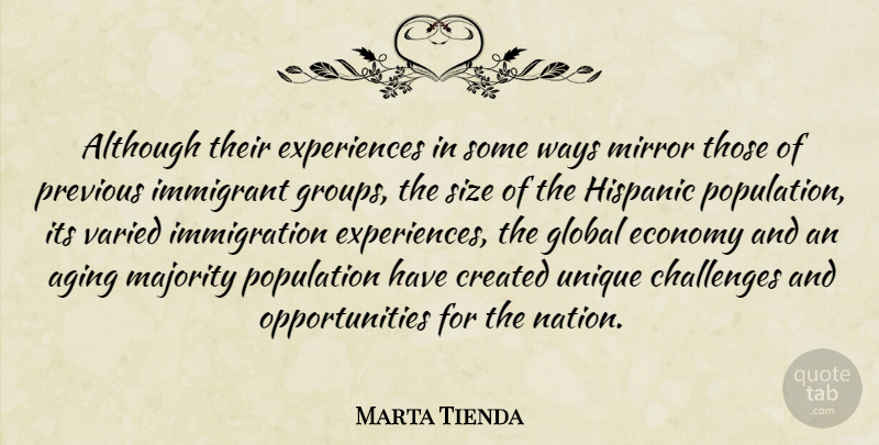 Marta Tienda Quote About Aging, Although, Challenges, Created, Economy: Although Their Experiences In Some...