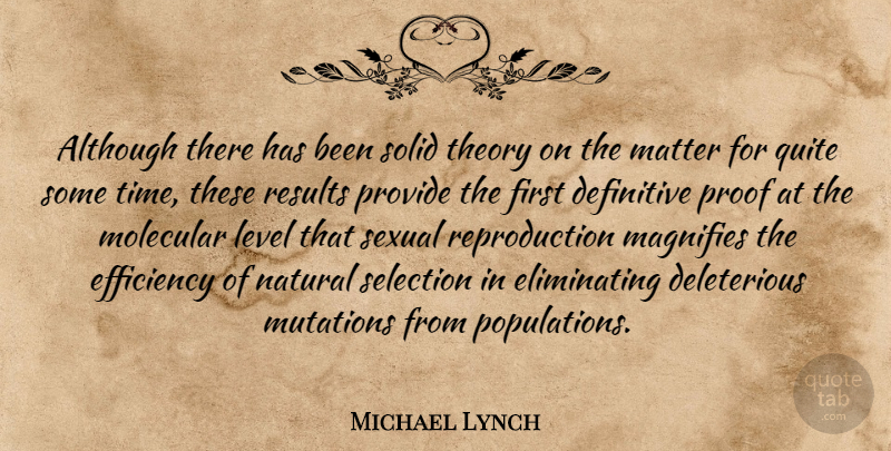 Michael Lynch Quote About Although, Definitive, Efficiency, Level, Matter: Although There Has Been Solid...