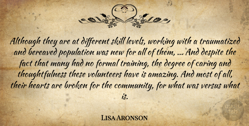Lisa Aronson Quote About Although, Broken, Caring, Degree, Despite: Although They Are At Different...