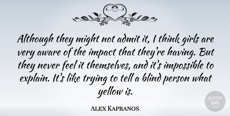 Alex Kapranos Quote About Girl, Thinking, Yellow: Although They Might Not Admit...