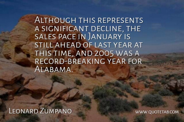 Leonard Zumpano Quote About Ahead, Although, January, Last, Pace: Although This Represents A Significant...