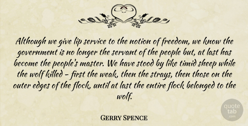 Gerry Spence Quote About Government, Sheep, Giving: Although We Give Lip Service...