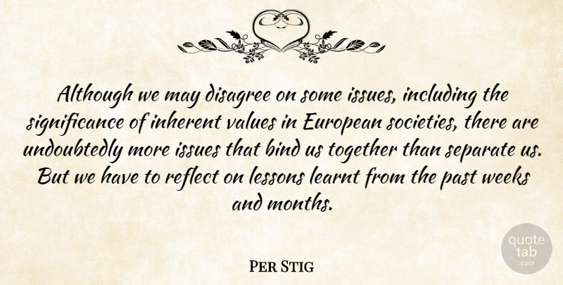 Per Stig Quote About Although, Bind, Disagree, European, Including: Although We May Disagree On...
