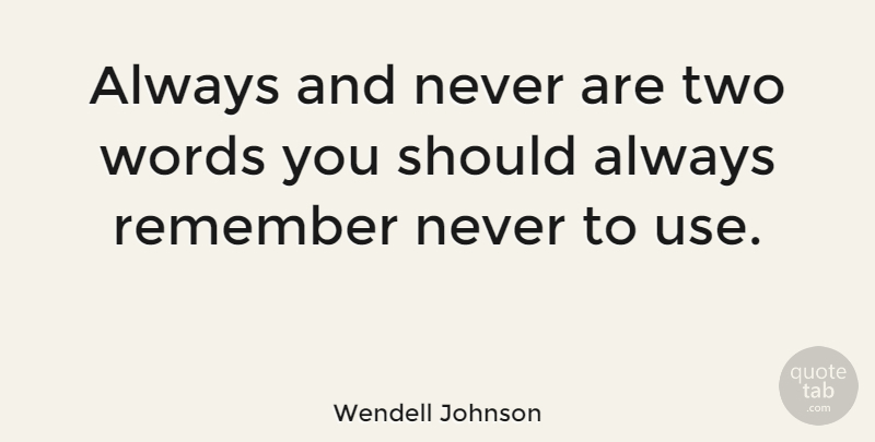 Wendell Johnson Quote About Educational, Two, Use: Always And Never Are Two...