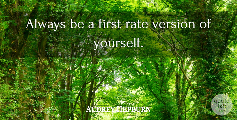 Audrey Hepburn Quote About Graduation, Bullying, Being Yourself: Always Be A First Rate...