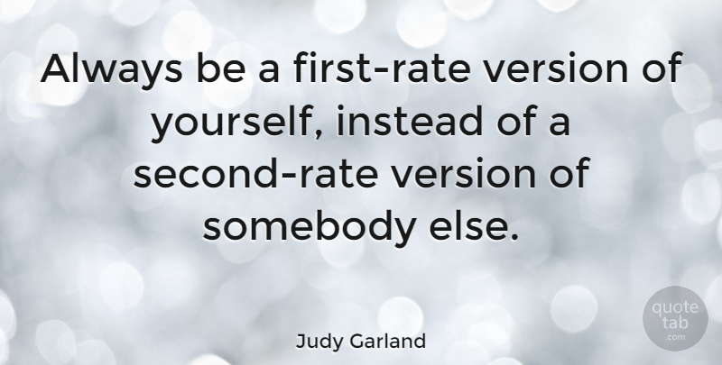 Judy Garland Quote About Inspirational, Life, Motivational: Always Be A First Rate...