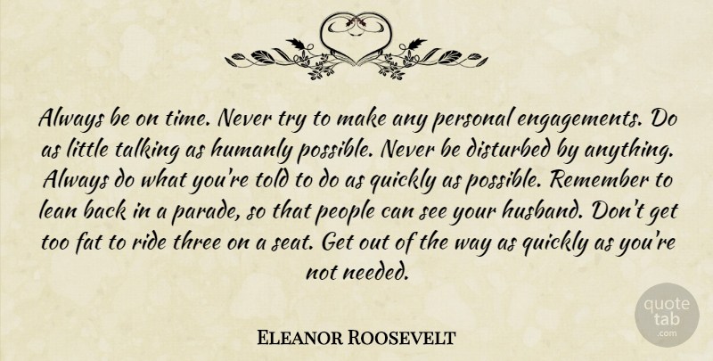 Eleanor Roosevelt Quote About Husband, Talking, People: Always Be On Time Never...