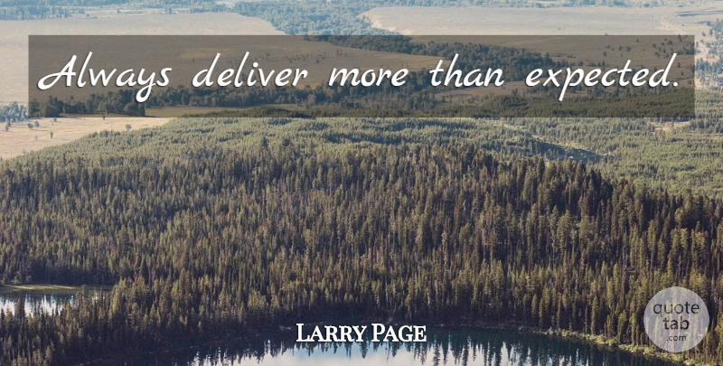 Larry Page Quote About Business, Young Entrepreneurs, Marketing: Always Deliver More Than Expected...