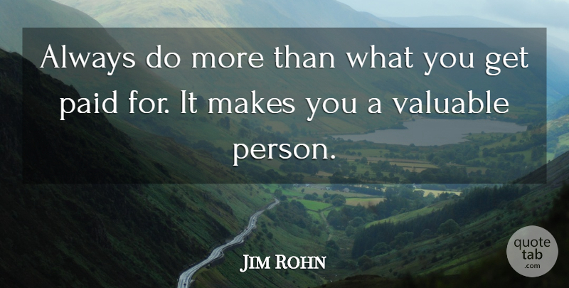 Jim Rohn Quote About Valuable, Valuable Person, Persons: Always Do More Than What...
