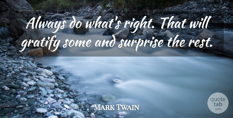Mark Twain Quote About Inspirational, Planning, Surprise: Always Do Whats Right That...