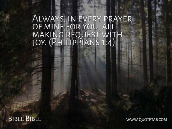 Bible Bible Quote About Joy, Mine, Prayer, Request: Always In Every Prayer Of...