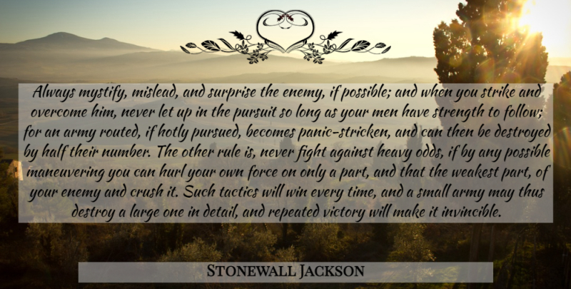 Stonewall Jackson Quote About Crush, Fighting, Army: Always Mystify Mislead And Surprise...