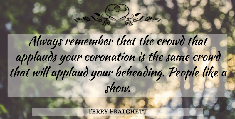 Terry Pratchett Quote About People, Crowds, Remember: Always Remember That The Crowd...