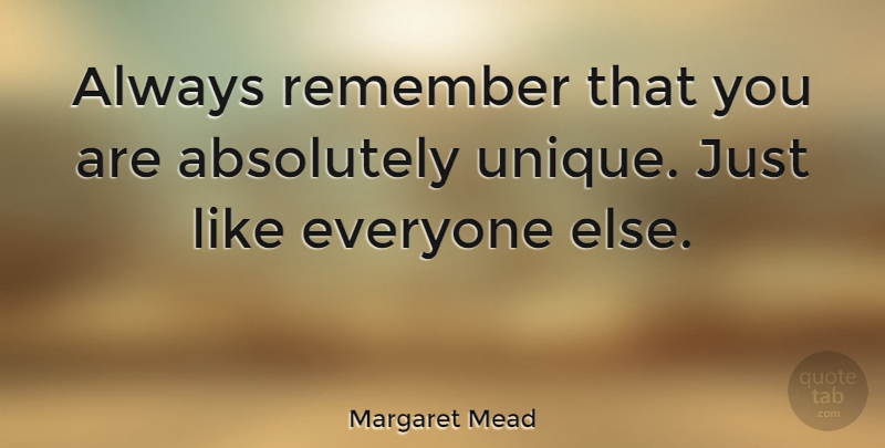 Margaret Mead Quote About Inspirational, Funny, Inspiring: Always Remember That You Are...