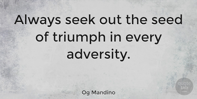 Og Mandino Quote About Wisdom, Adversity, Seize The Day: Always Seek Out The Seed...