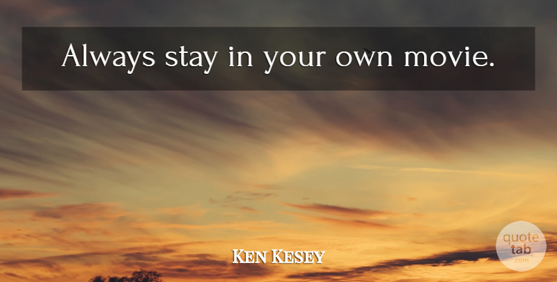Ken Kesey Quote About Independence: Always Stay In Your Own...