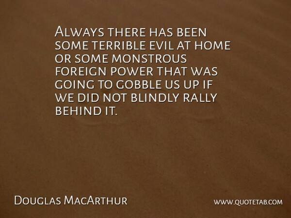 Douglas MacArthur Quote About Peace, War, Home: Always There Has Been Some...