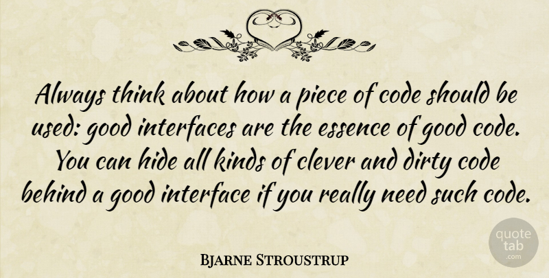 Bjarne Stroustrup Quote About Clever, Dirty, Thinking: Always Think About How A...