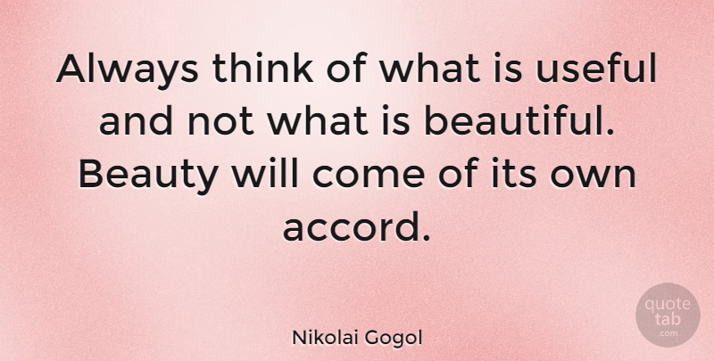 Nikolai Gogol Quote About Beautiful, Thinking, Accord: Always Think Of What Is...