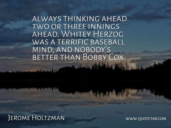 Jerome Holtzman Quote About Ahead, Baseball, Bobby, Innings, Terrific: Always Thinking Ahead Two Or...