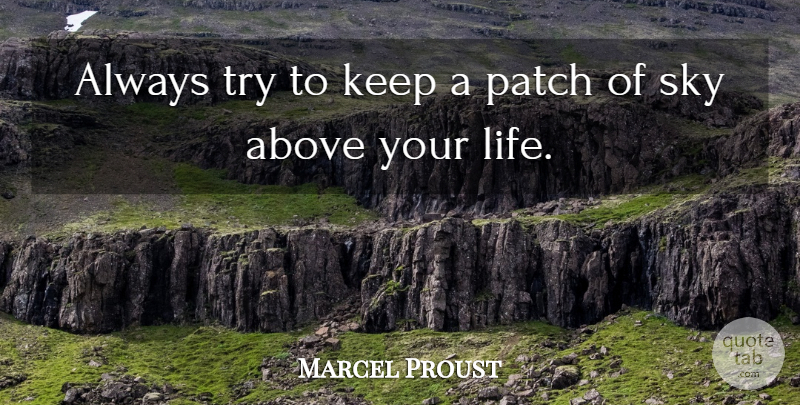 Marcel Proust Quote About Sky, Trying, Patches: Always Try To Keep A...